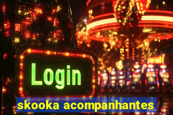 skooka acompanhantes